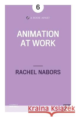 Animation at Work Rachel Nabors 9781937557607 Book Apart