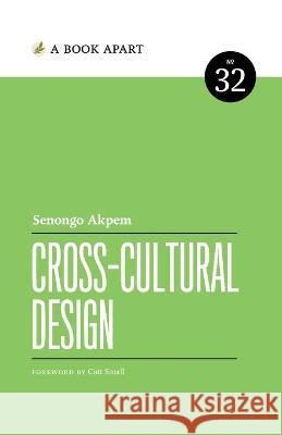 Cross-Cultural Design Senongo Akpem   9781937557867 Book Apart