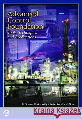 Advanced Control Foundation : Tools, Techniques and Applications Terrence Blevins Willy K. Wojsznis Mark Nixon 9781937560553 International Society of Automation