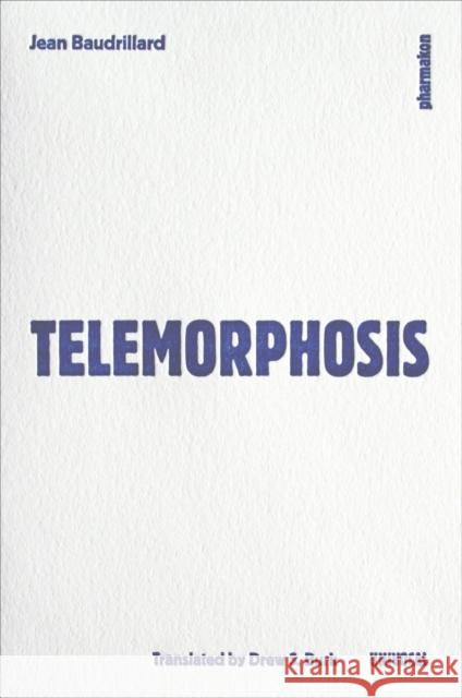 Telemorphosis Jean Baudrillard Drew S. Burk 9781937561000 University of Minnesota Press