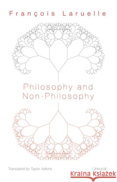 Philosophy and Non-Philosophy Francois Laruelle Taylor Adkins 9781937561123 Univocal Publishing