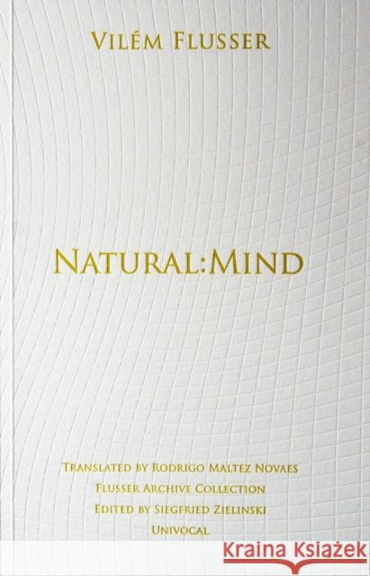 Natural: Mind Flusser, Vilém 9781937561147