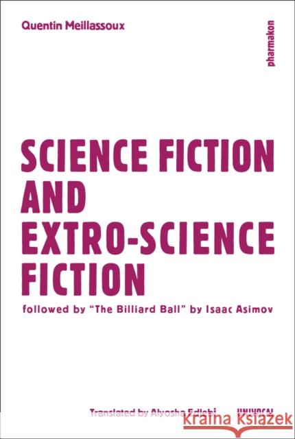 Science Fiction and Extro-Science Fiction Quentin Meillassoux Alyosha Edlebi 9781937561482