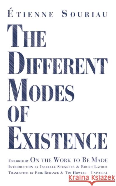 The Different Modes of Existence Etienne Souriau Erik Beranek Tim Howles 9781937561505 University of Minnesota Press