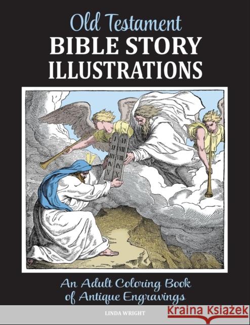 Old Testament Bible Story Illustrations: An Adult Coloring Book of Antique Engravings Linda Wright Classic Bookwrights 9781937564087 Classic Bookwrights