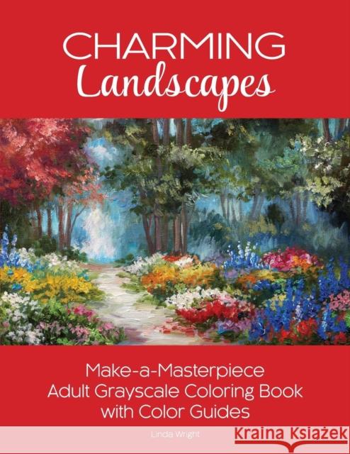 Charming Landscapes: Make-a-Masterpiece Adult Grayscale Coloring Book with Color Guides Linda Wright 9781937564773 Lindaloo Enterprises