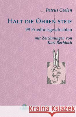 Halt Die Ohren Steif Petrus Ceelen Karl Bechloch 9781937570477