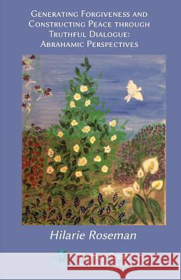 Generating Forgiveness and Constructing Peace Hilarie Roseman   9781937570484