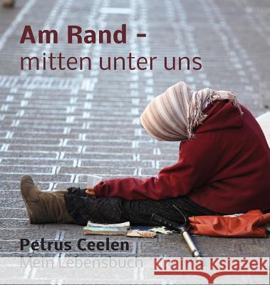 Am Rand - Mitten Unter Uns Petrus Ceelen 9781937570736 Dignity Press