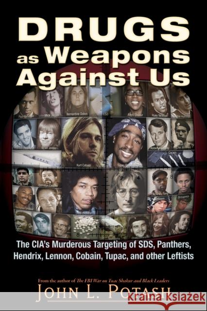 Drugs as Weapons Against Us: The Cia's Murderous Targeting of Sds, Panthers, Hendrix, Lennon, Cobain, Tupac, and Other Activists Potash, John L. 9781937584924 Trine Day