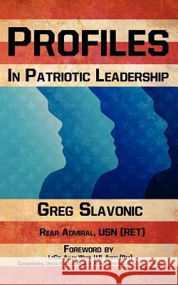 Profiles in Patriotic Leadership Greg Slavonic 9781937592172 Fortis Publishing