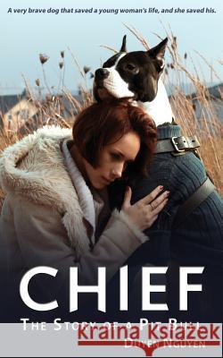 Chief The Story of a Pit Bull Nguyen, Duyen 9781937592486 Escrire