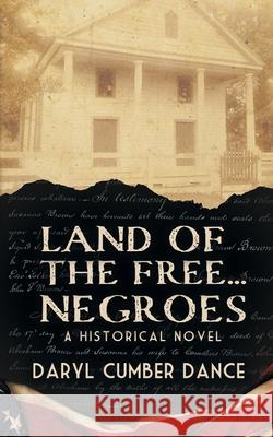 Land of the Free... Negroes: A Historical Novel Daryl Cumber Dance 9781937592943