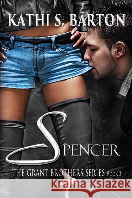 Spencer: The Grant Brothers Series Kathi S. Barton 9781937593001 World Castle Publishing