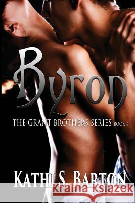 Byron: The Grant Brothers Series Kathi S. Barton 9781937593476 World Castle Publishing