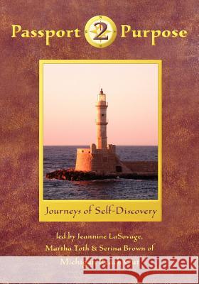 Passport 2 Purpose: Journeys of Self-Discovery Martha Toth Serina Brown Michigan Reach Out 9781937600396 Mill City Press, Inc.