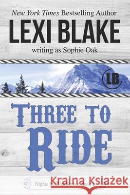 Three to Ride Lexi Blake Sophie Oak 9781937608798 Dlz Entertainment