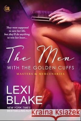 The Men with the Golden Cuffs Blake Lexi 9781937608934 Dlz Entertainment, LLC