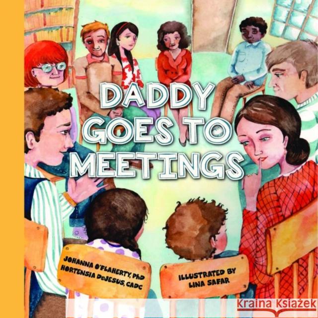 Daddy Goes to Meetings Helen H. Moore 9781937612795 Central Recovery Press