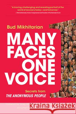 Many Faces, One Voice: Secrets from the Anonymous People Bud Mikhitarian Greg Williams 9781937612931 Central Recovery Press
