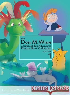 The Don M. Winn Cardboard Box Adventures Picture Book Collection Volume One Don M Winn Toby Hefflin Dave Allred 9781937615260 Cardboard Box Adventures