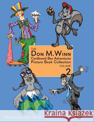 The Don M. Winn Cardboard Box Adventures Picture Book Collection Volume Two Don M. Winn Dave Allred 9781937615277 Cardboard Box Adventures