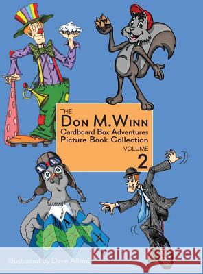 The Don M. Winn Cardboard Box Adventures Picture Book Collection Volume Two Don M. Winn Dave Allred 9781937615284 Cardboard Box Adventures