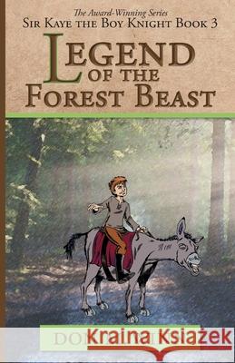 Legend of the Forest Beast: Sir Kaye the Boy Knight Book 3 Winn, Don M. 9781937615321 Cardboard Box Adventures