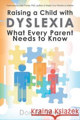 Raising a Child with Dyslexia: What Every Parent Needs to Know Don M Winn   9781937615567 Cardboard Box Adventures