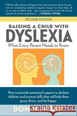 Raising a Child with Dyslexia: What Every Parent Needs to Know Don M Winn 9781937615598 Cardboard Box Adventures