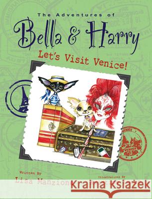 Let's Visit Venice!: Adventures of Bella & Harry Manzione, Lisa 9781937616021 Bella & Harry LLC
