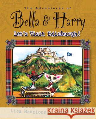 Let's Visit Edinburgh!: Adventures of Bella & Harry Manzione, Lisa 9781937616076 Bella & Harry LLC