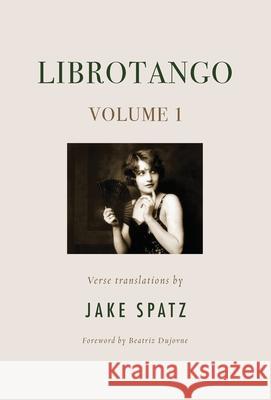 Librotango: Volume 1 Jake Spatz Beatriz Dujovne 9781937620233 Charles & Wonder LLC