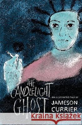 The Candlelight Ghost Jameson Currier Jameson Currier  9781937627850 Chelsea Station Editions