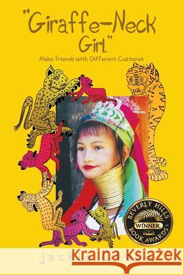 Giraffe Neck Girl Make Friends with Different Cultures Jackie Chase 9781937630522