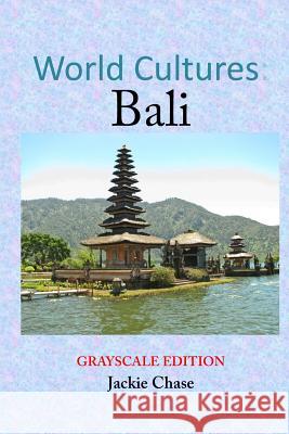 World Cultures: Bali [Grayscale Edition] Jackie Chase 9781937630669 Adventuretravelpress.com