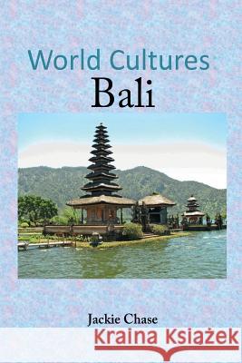 World Cultures: Bali Jackie Chase 9781937630683