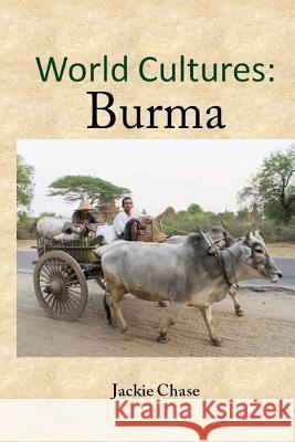 World Cultures: Burma Jackie Chase 9781937630720 Adventuretravelpress.com