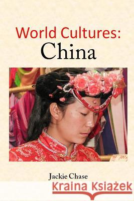 World Cultures: China Jackie Chase 9781937630744