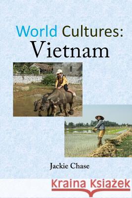 World Cultures: Vietnam Jackie Chase 9781937630904 Adventuretravelpress.com