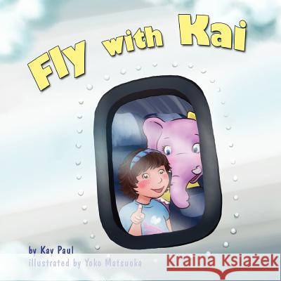 Fly with Kai Kay Paul Yoko Matsuoka 9781937646028 Lilsprout Press