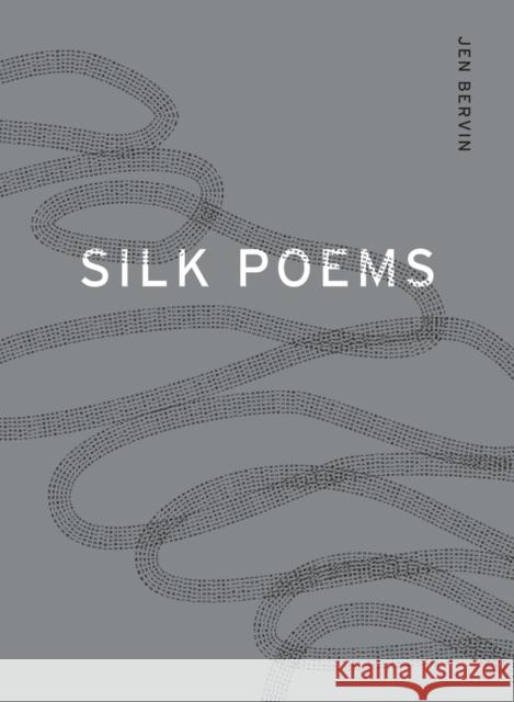 Silk Poems Jen Bervin 9781937658724
