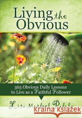 Living the Obvious Lisa Murdock Padula 9781937660314 Heritage Press Publications, LLC