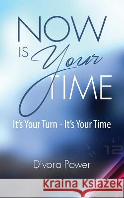 Now Is Your Time D'Vora Power Hanne E. Moon Christine E. Dupre 9781937660512 Heritage Press Publications, LLC