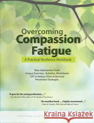 Overcoming Compassion Fatigue: A Practical Resilience Workbook Martha Teater John Ludgate 9781937661441 Pesi Publishing & Media