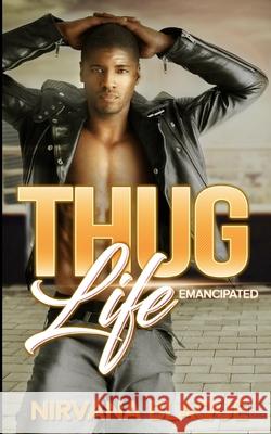 Thug Life: Emancipated (Thug Life #1) Nirvana Blaque 9781937666606 Fat Boy Publishing