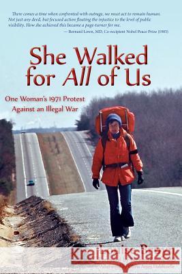 She Walked for All of Us, One Woman's 1971 Protest Against an Illegal War Louise Bruyn, Olivia Ames Hoblitzelle, Bernard Lown 9781937667122 Distinction Press