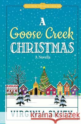 A Goose Creek Christmas Virginia Smith 9781937671372 Next Step Books