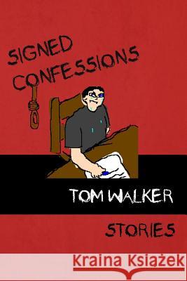 Signed Confessions: Stories Tom Walker 9781937677367 Fomite