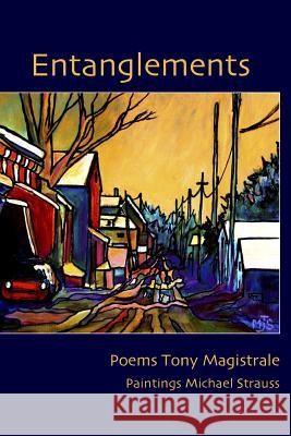 Entanglements Tony Magistrale 9781937677435 Fomite